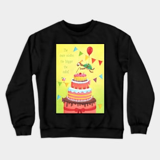 The more candles the bigger the cake Crewneck Sweatshirt